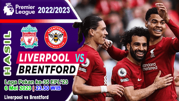 Hasil Liverpool vs Brentford pada Pekan Ke-35 EPL Liga Inggris 2022/2023, Gol Semata Wayang Salah